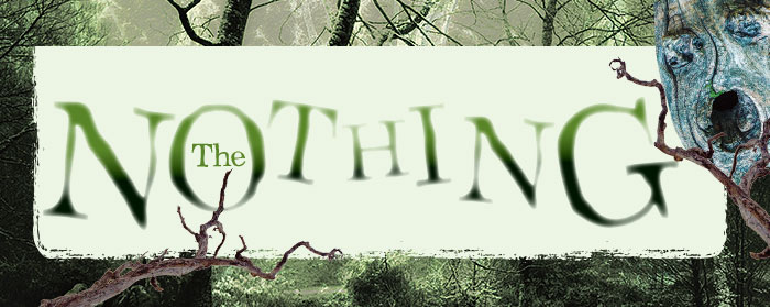 A creepy forest with the text "The Nothing"