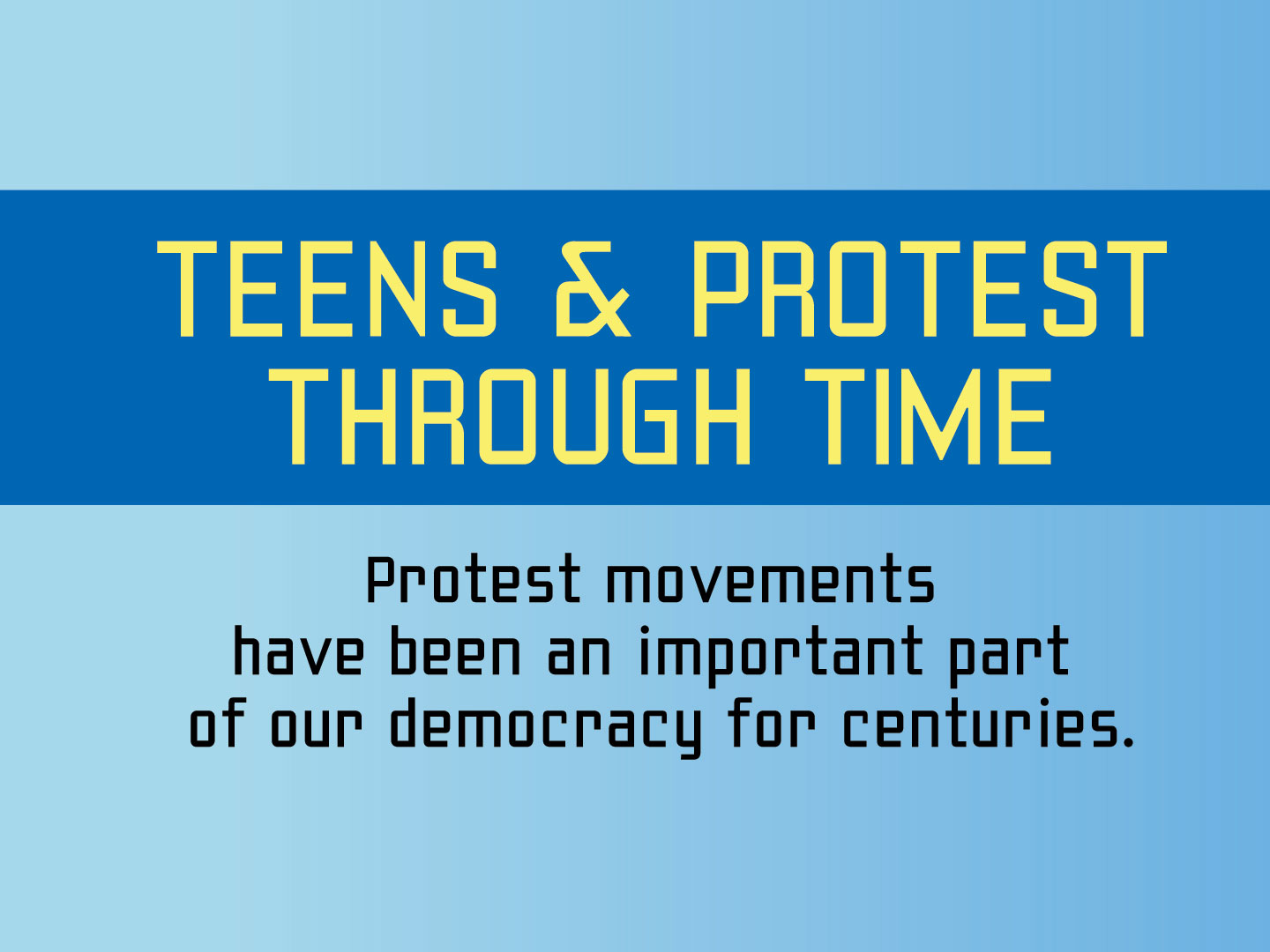Clickable slideshow cover: Teens and Protest Through Time